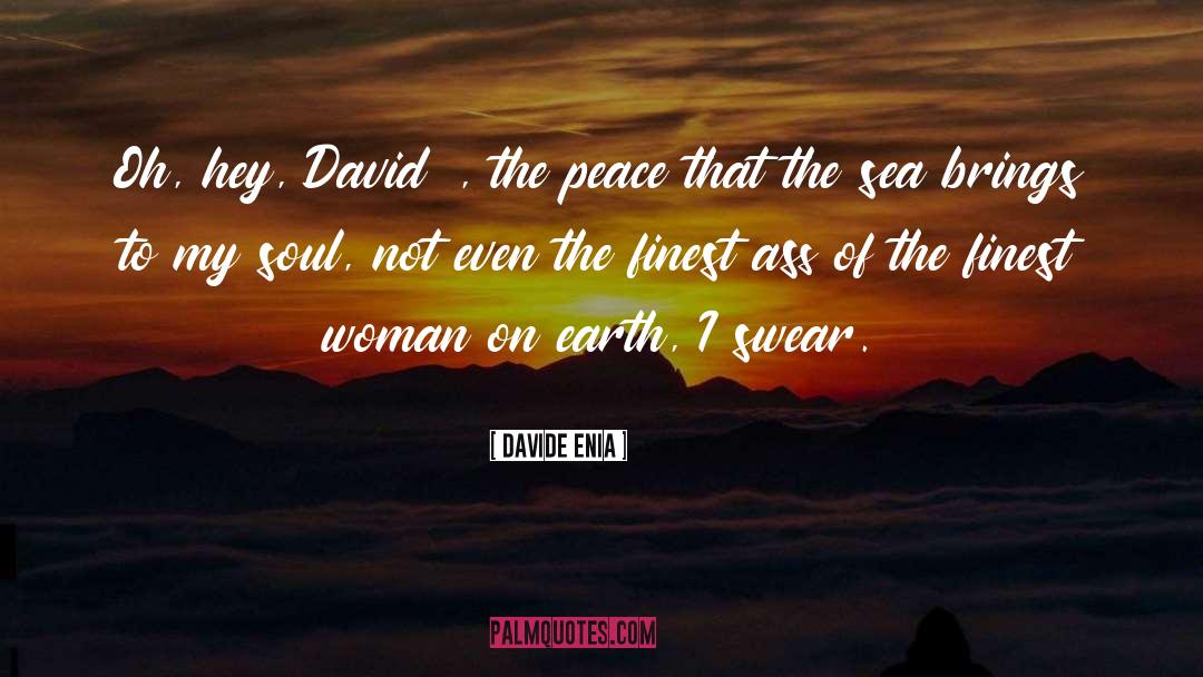 Davide Enia Quotes: Oh, hey, Davidù, the peace
