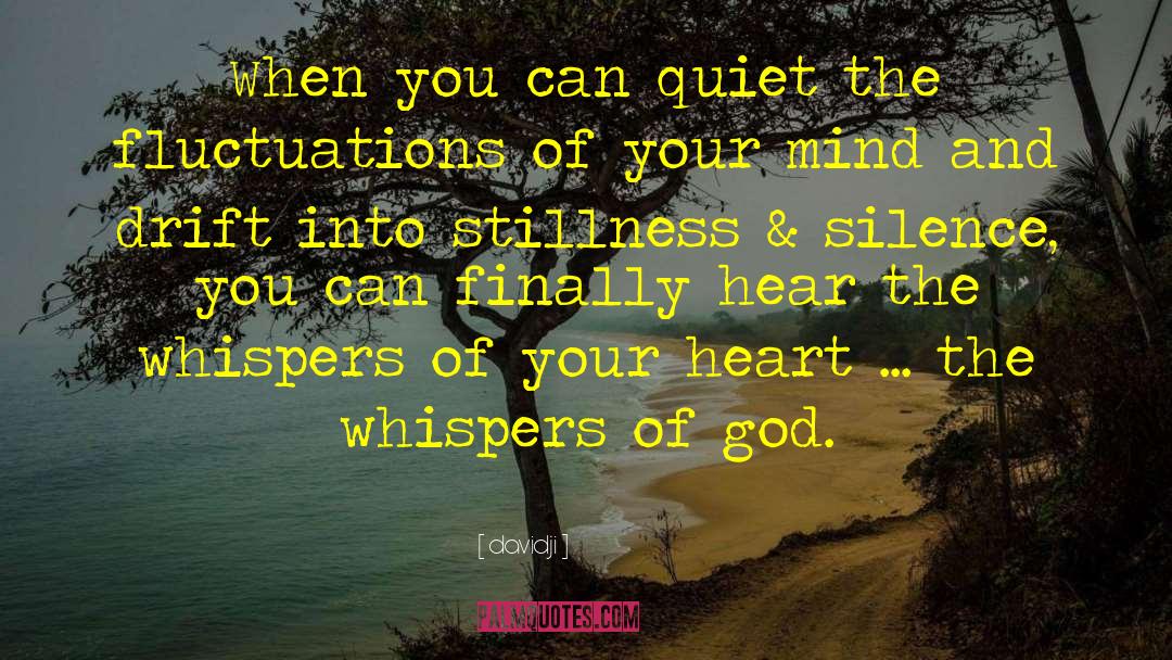 Davidji Quotes: When you can quiet the