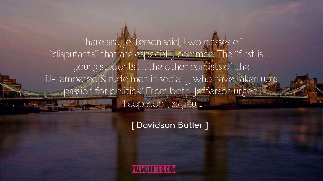 Davidson Butler Quotes: There are, Jefferson said, two