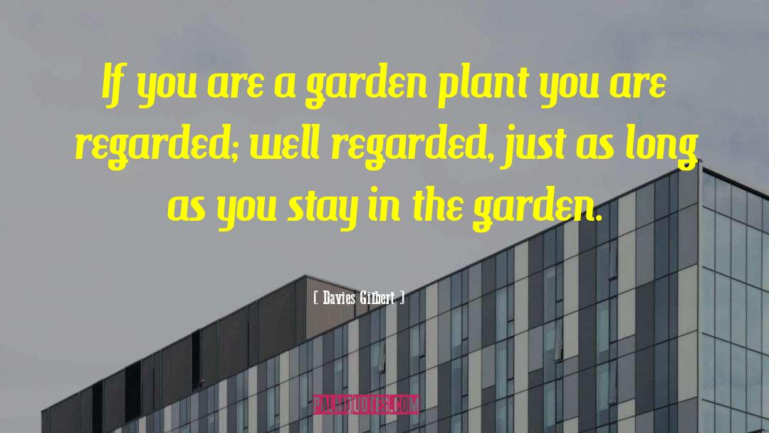 Davies Gilbert Quotes: If you are a garden