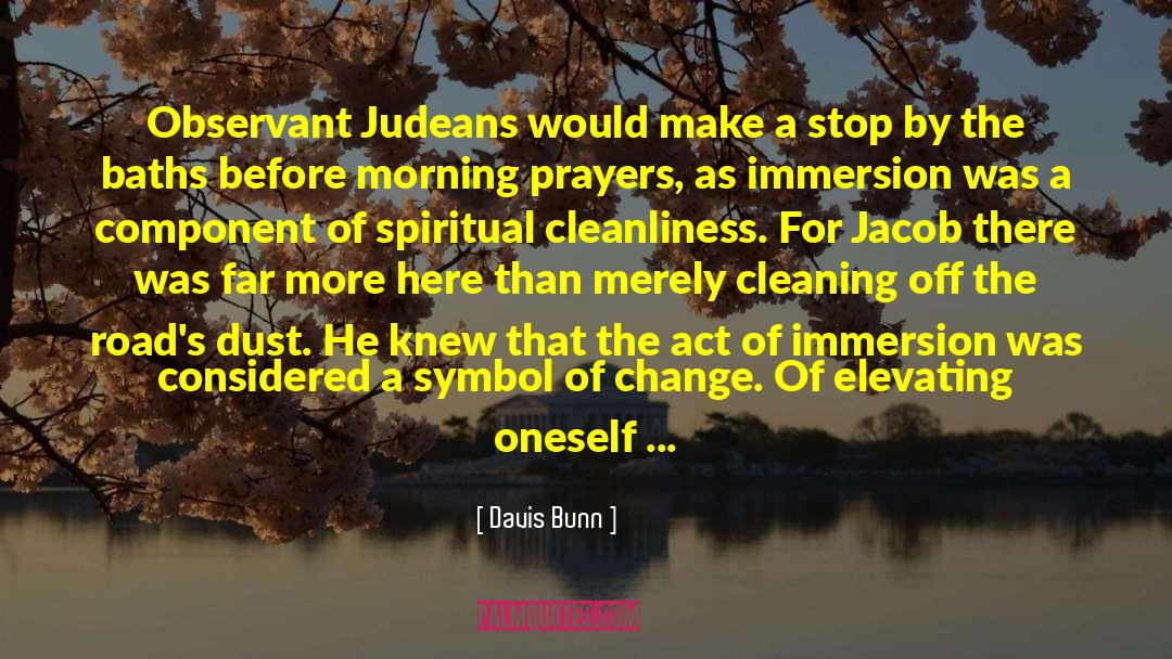 Davis Bunn Quotes: Observant Judeans would make a