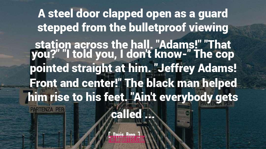 Davis Bunn Quotes: A steel door clapped open