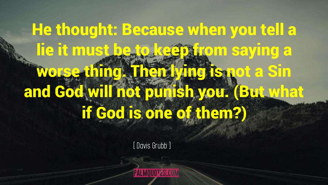 Davis Grubb Quotes: He thought: Because when you