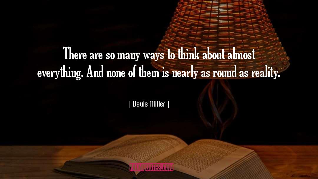 Davis Miller Quotes: There are so many ways