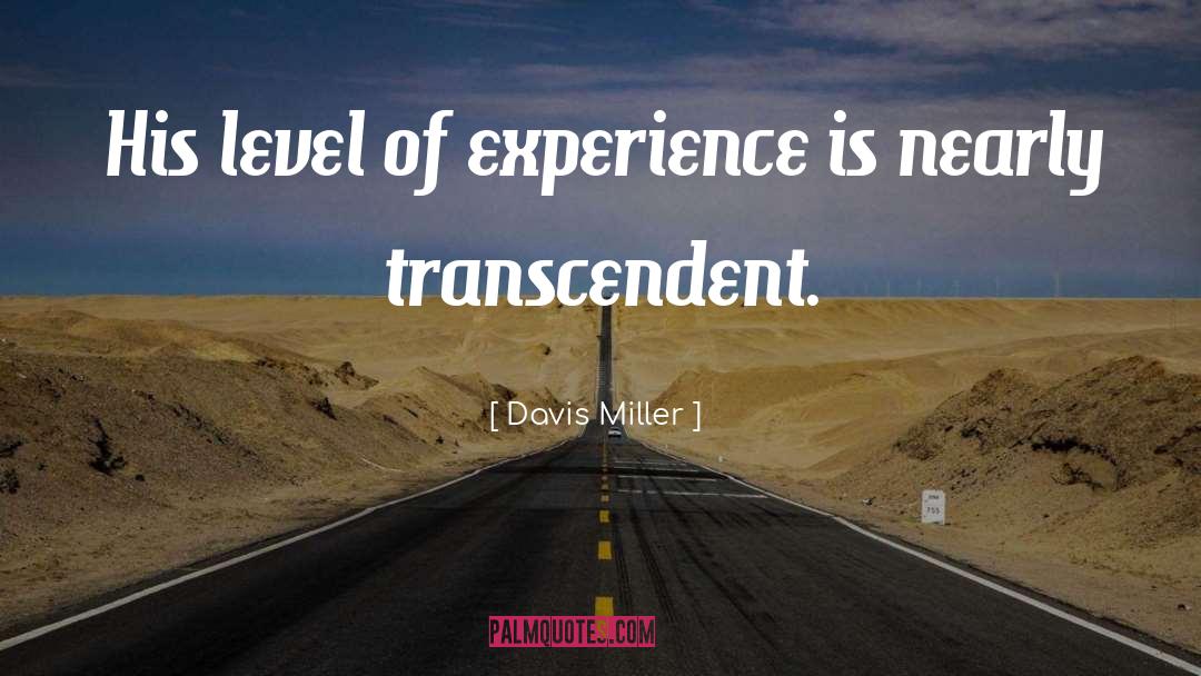 Davis Miller Quotes: His level of experience is