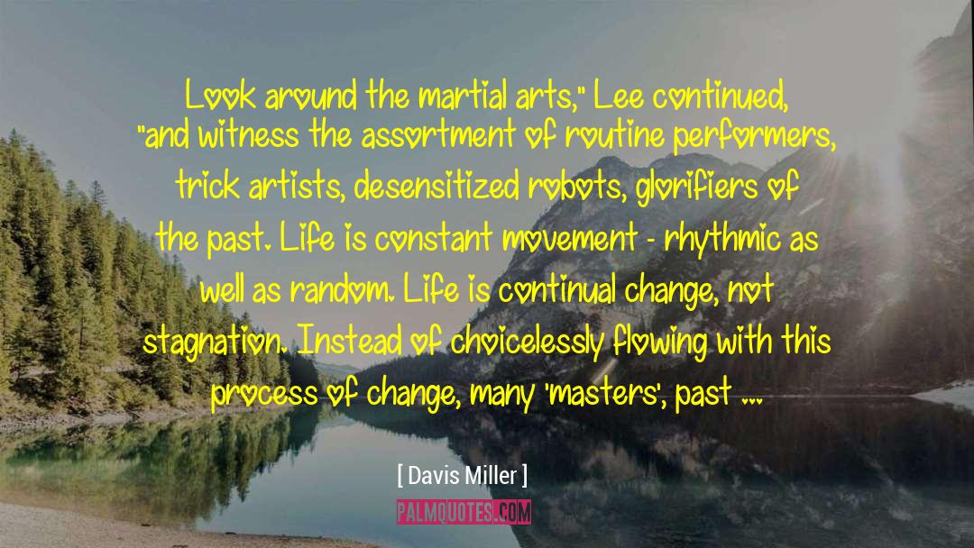 Davis Miller Quotes: Look around the martial arts,
