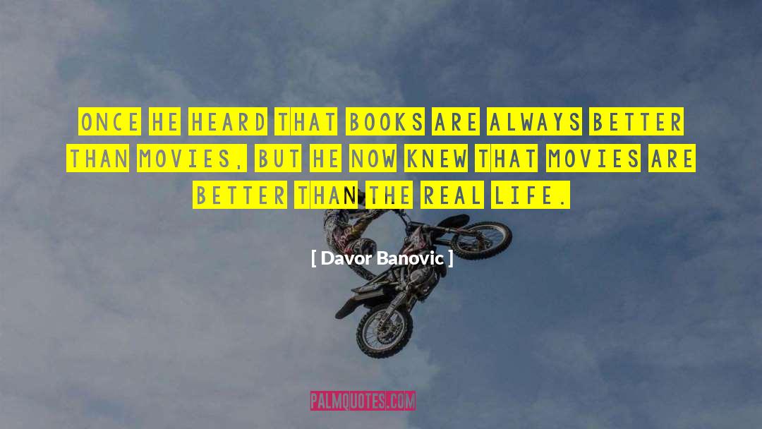 Davor Banovic Quotes: Once he heard that books