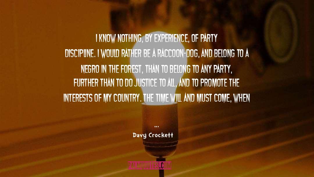 Davy Crockett Quotes: I know nothing, by experience,