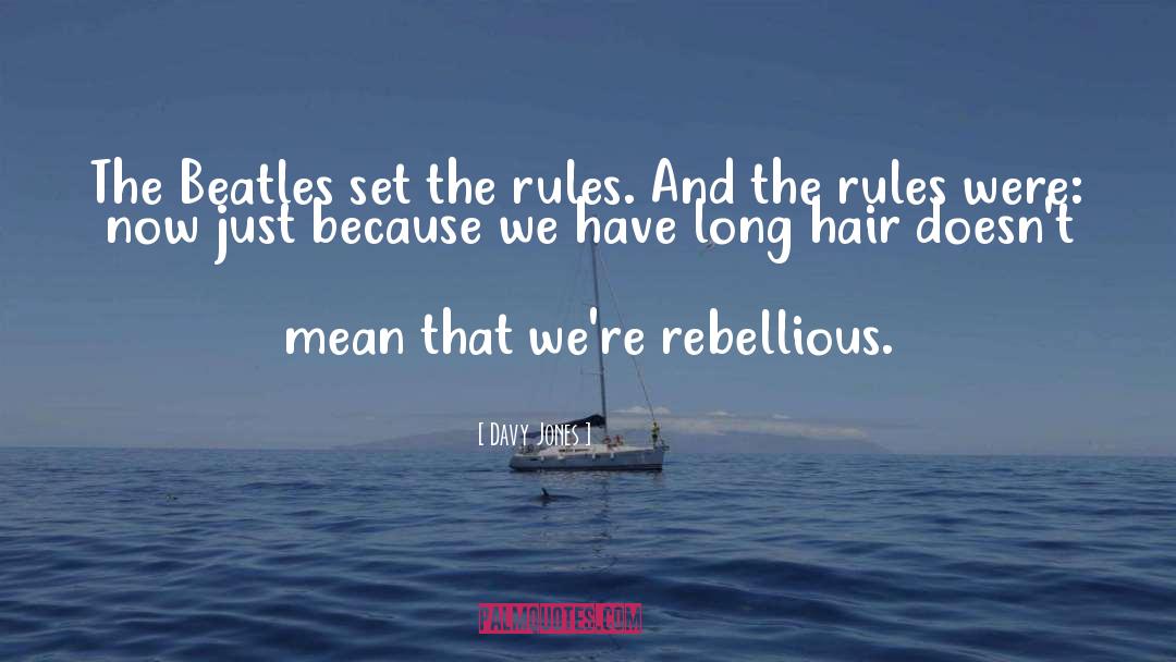 Davy Jones Quotes: The Beatles set the rules.