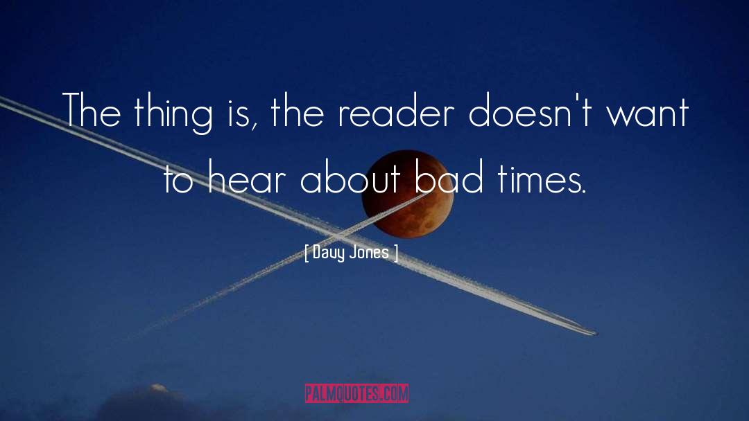 Davy Jones Quotes: The thing is, the reader