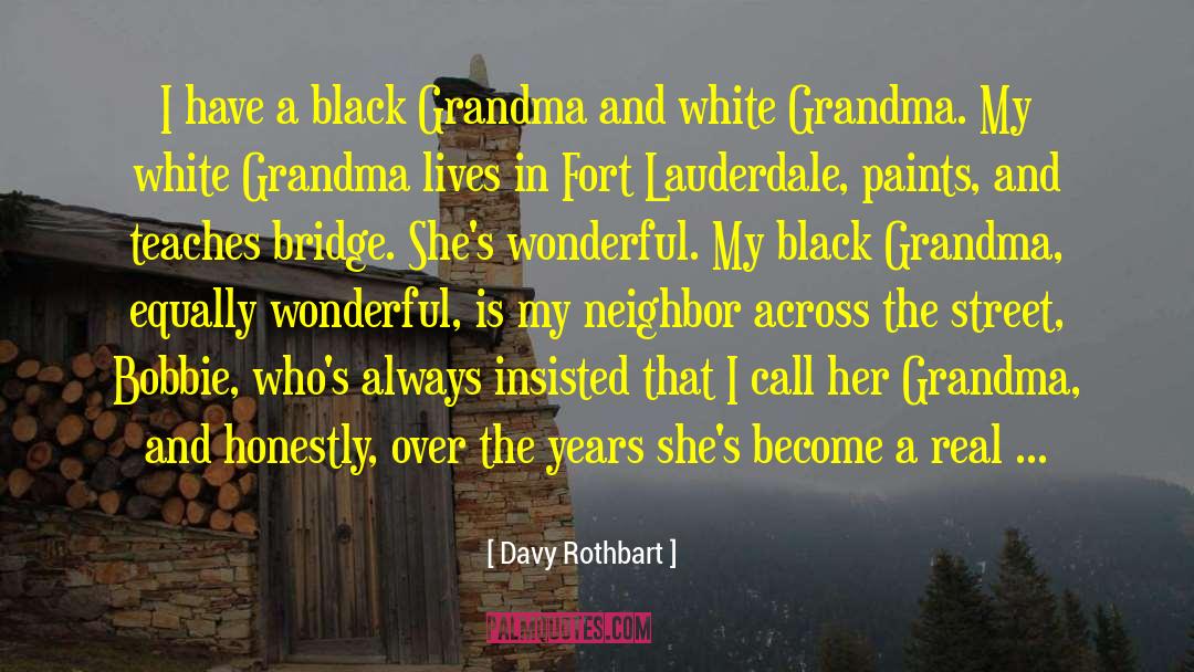 Davy Rothbart Quotes: I have a black Grandma