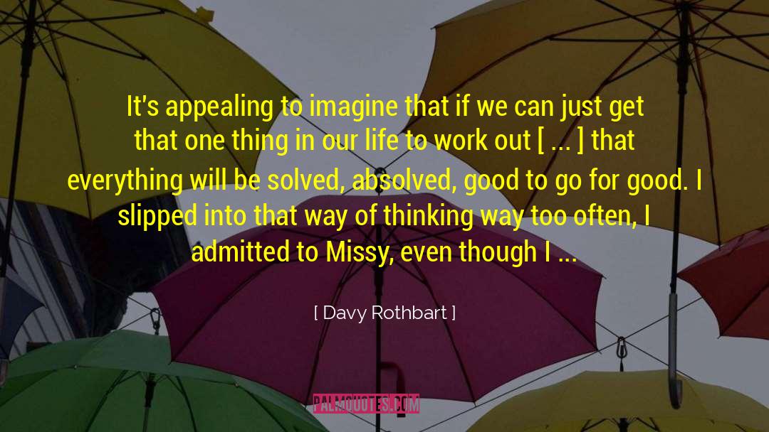 Davy Rothbart Quotes: It's appealing to imagine that