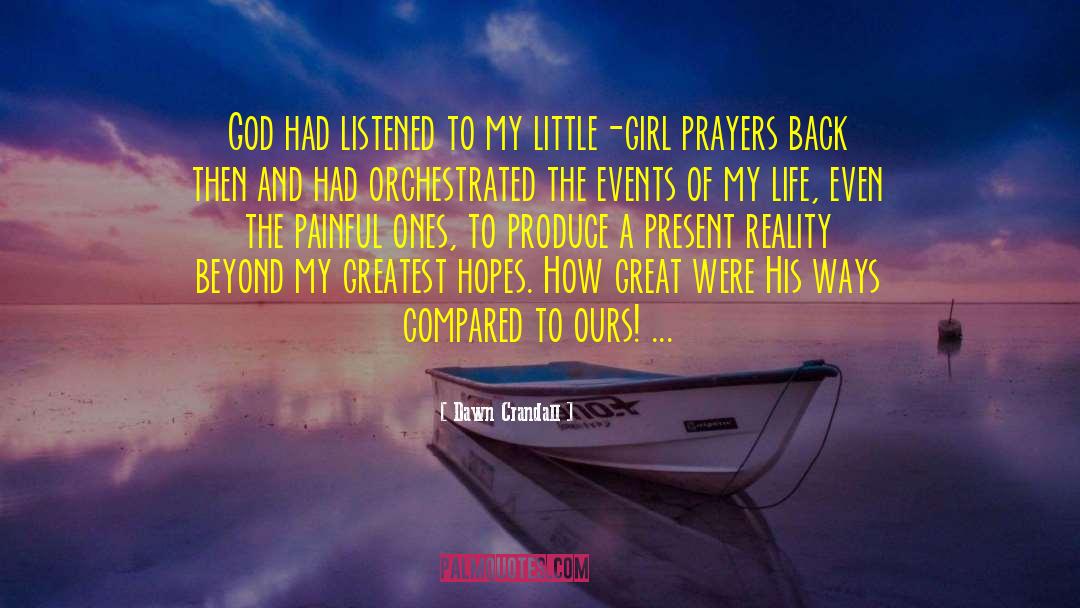 Dawn Crandall Quotes: God had listened to my