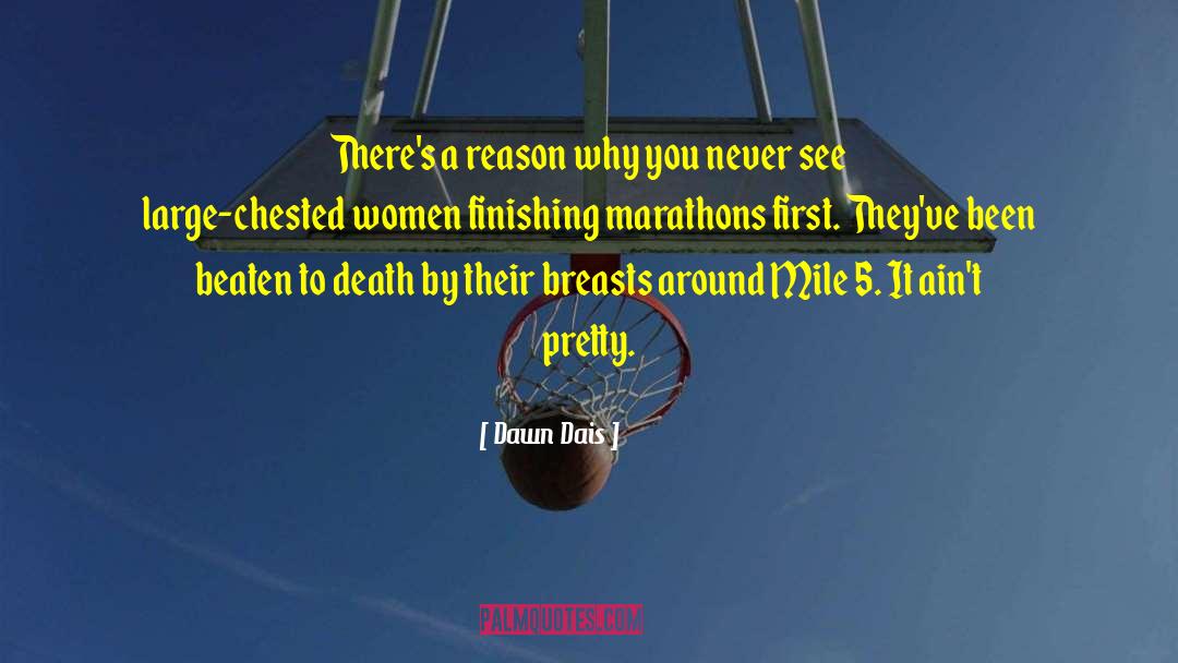 Dawn Dais Quotes: There's a reason why you