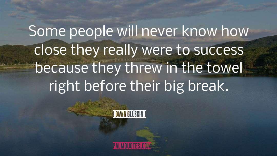 Dawn Gluskin Quotes: Some people will never know