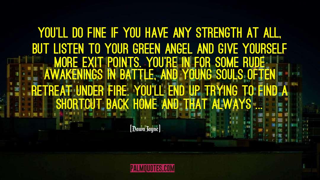 Dawn Jayne Quotes: You'll do fine if you