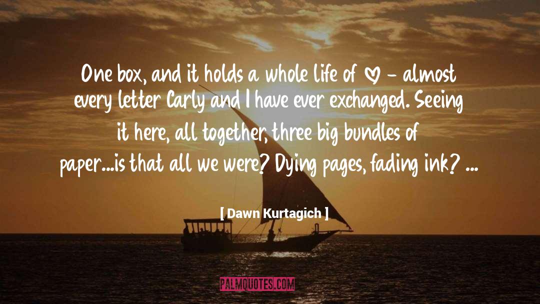 Dawn Kurtagich Quotes: One box, and it holds