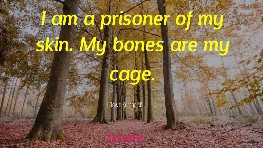 Dawn Kurtagich Quotes: I am a prisoner of