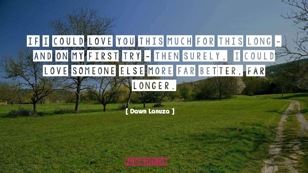 Dawn Lanuza Quotes: If I could love you