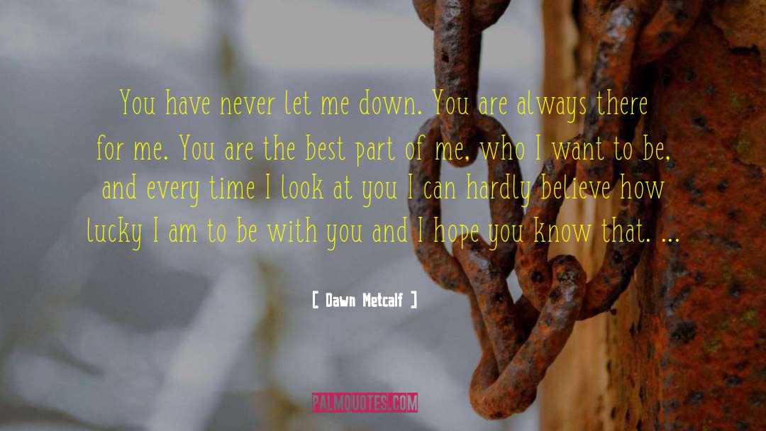 Dawn Metcalf Quotes: You have never let me