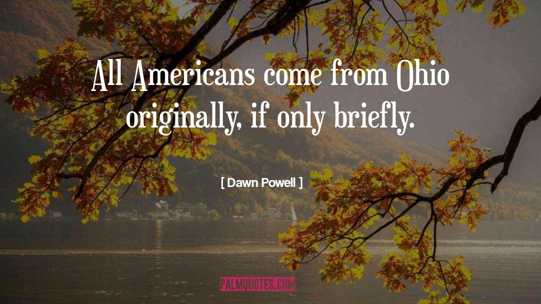 Dawn Powell Quotes: All Americans come from Ohio