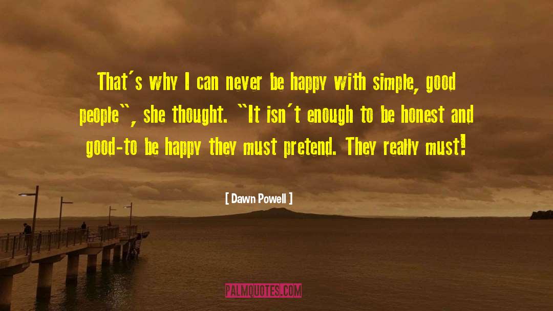 Dawn Powell Quotes: That's why I can never
