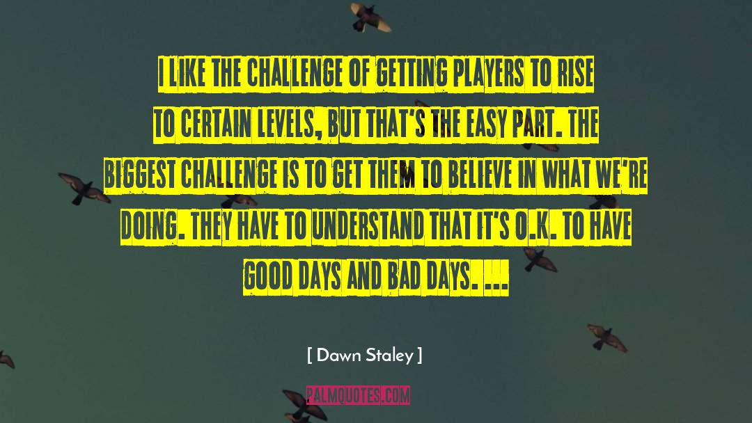 Dawn Staley Quotes: I like the challenge of