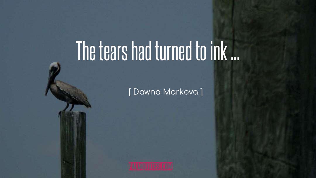 Dawna Markova Quotes: The tears had turned to