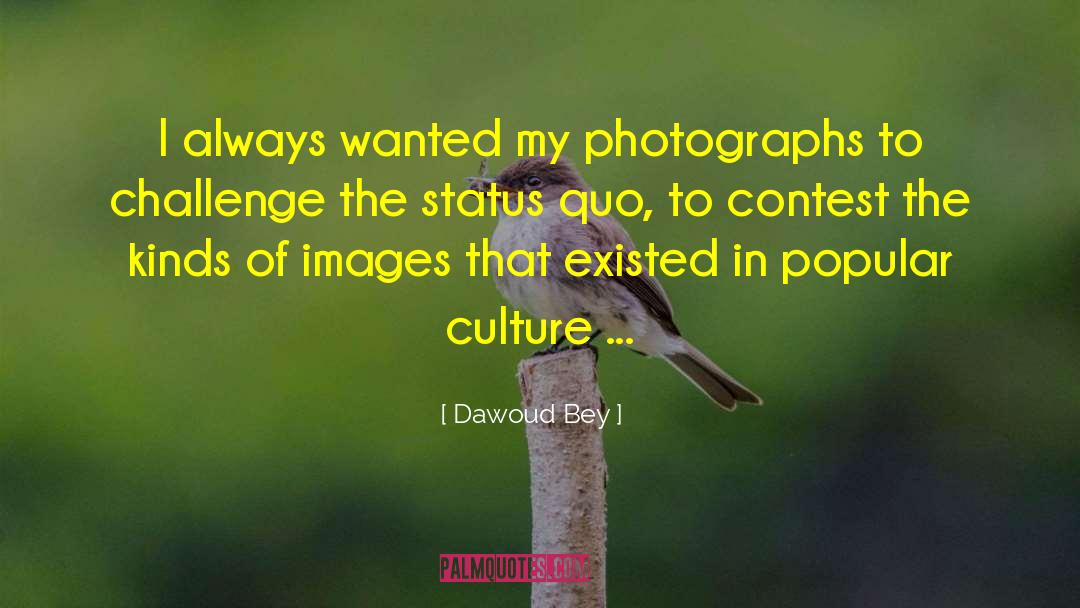 Dawoud Bey Quotes: I always wanted my photographs