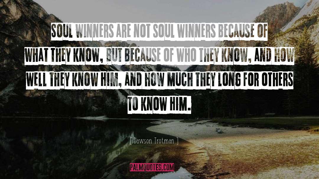 Dawson Trotman Quotes: Soul winners are not soul