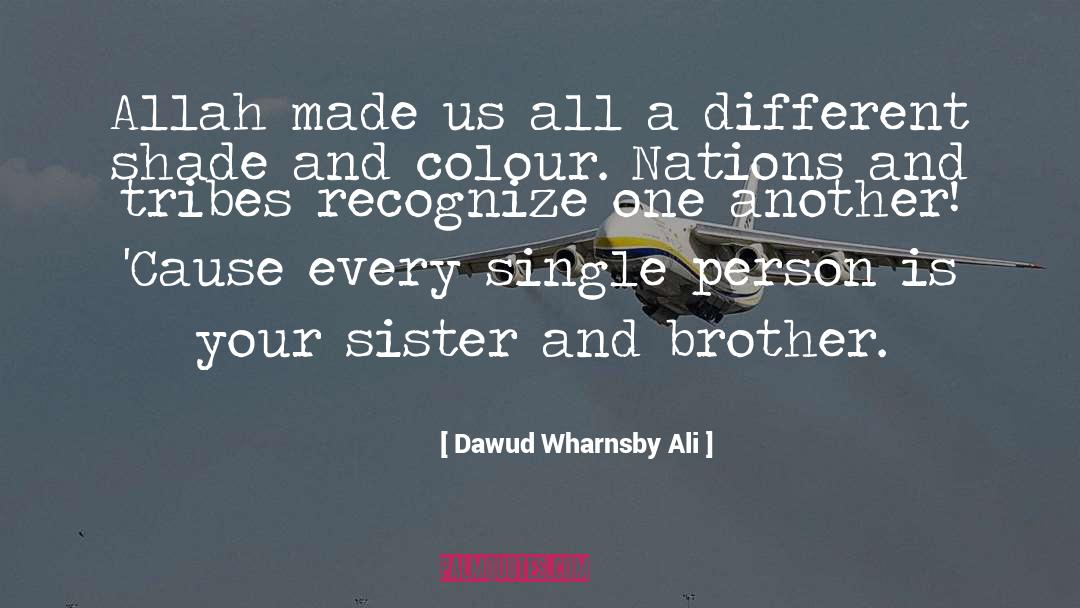 Dawud Wharnsby Ali Quotes: Allah made us all a