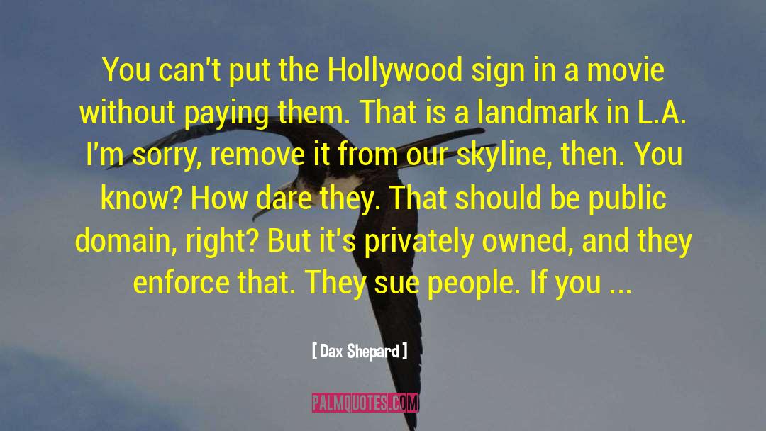 Dax Shepard Quotes: You can't put the Hollywood