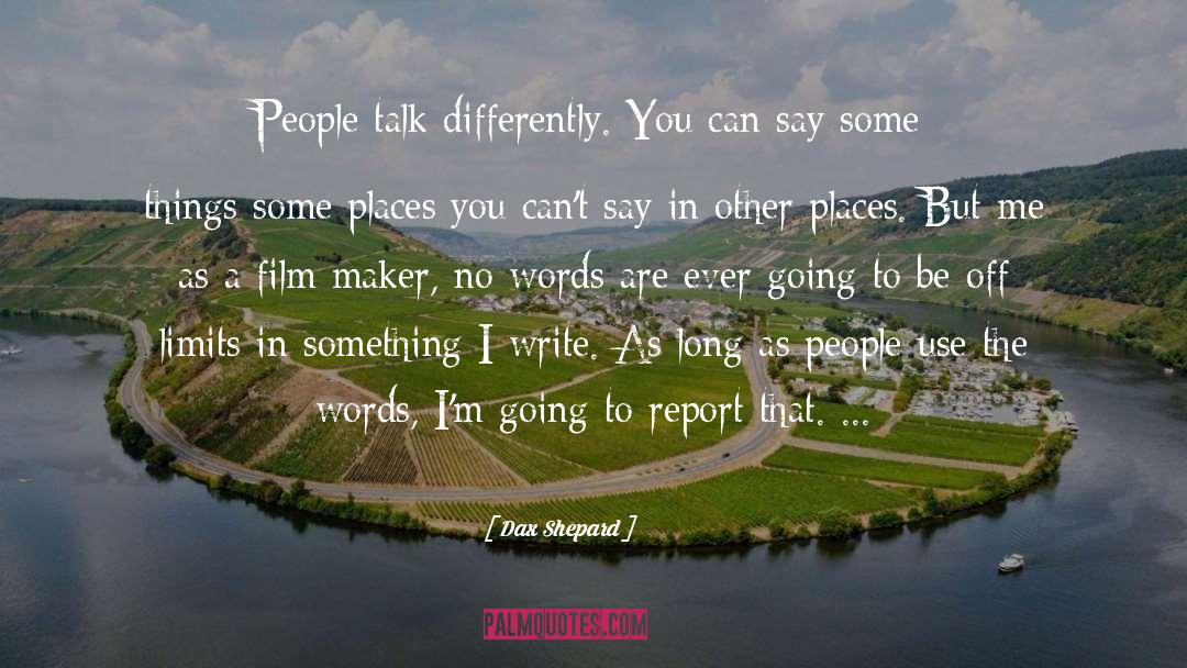 Dax Shepard Quotes: People talk differently. You can