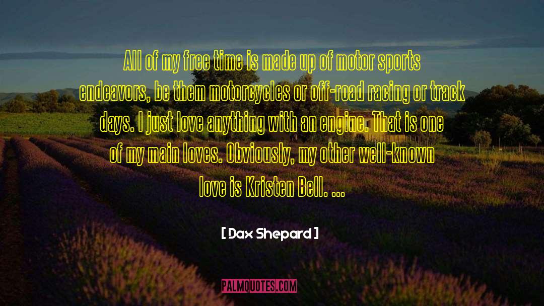 Dax Shepard Quotes: All of my free time