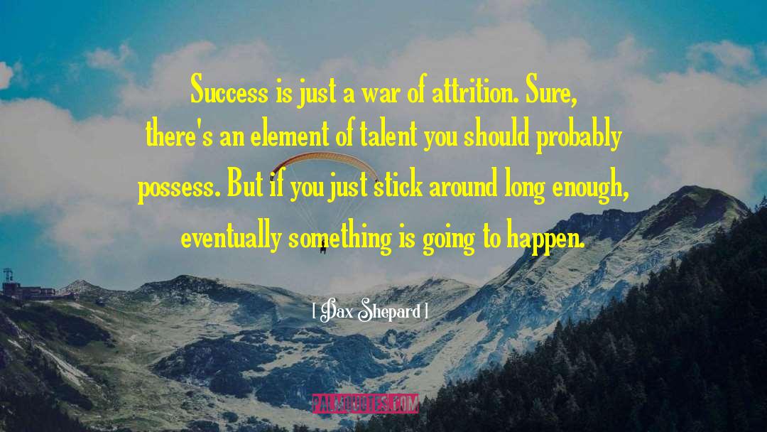 Dax Shepard Quotes: Success is just a war