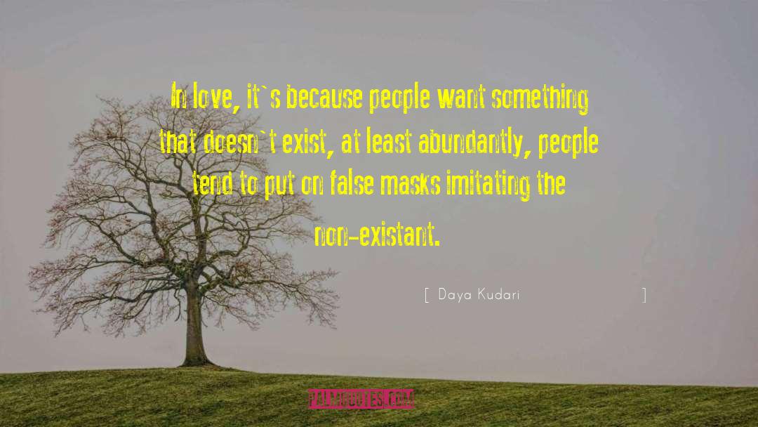 Daya Kudari Quotes: In love, it's because people