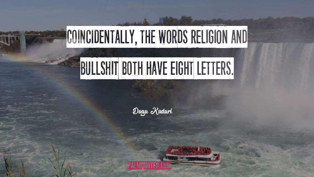 Daya Kudari Quotes: Coincidentally, the words RELIGION and