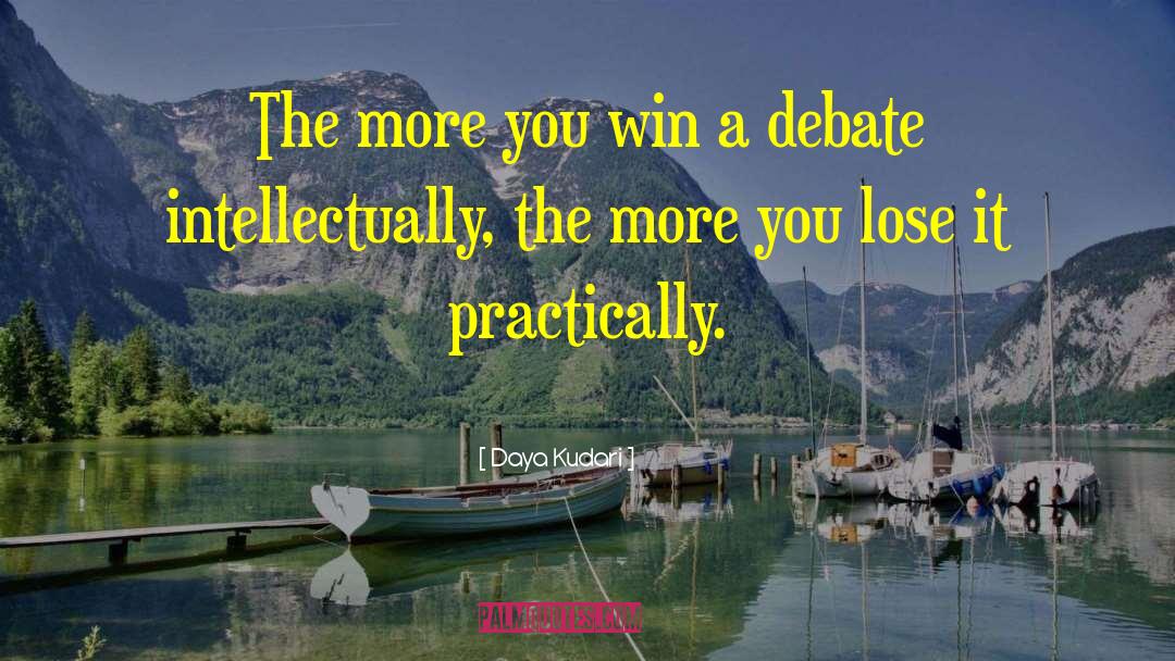 Daya Kudari Quotes: The more you win a