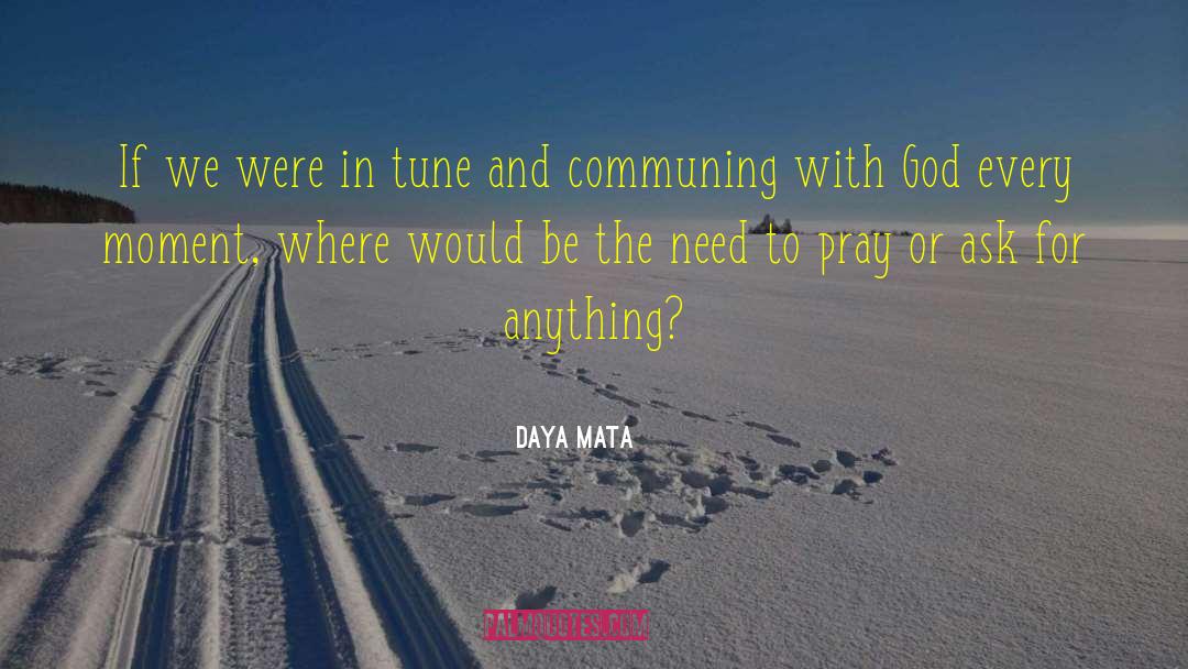 Daya Mata Quotes: If we were in tune