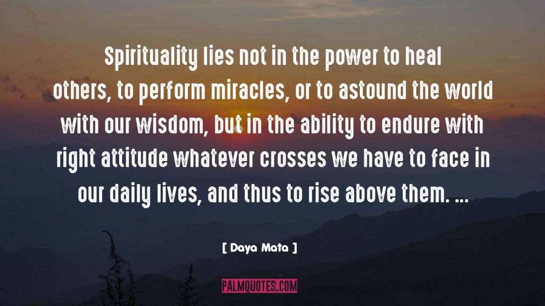 Daya Mata Quotes: Spirituality lies not in the