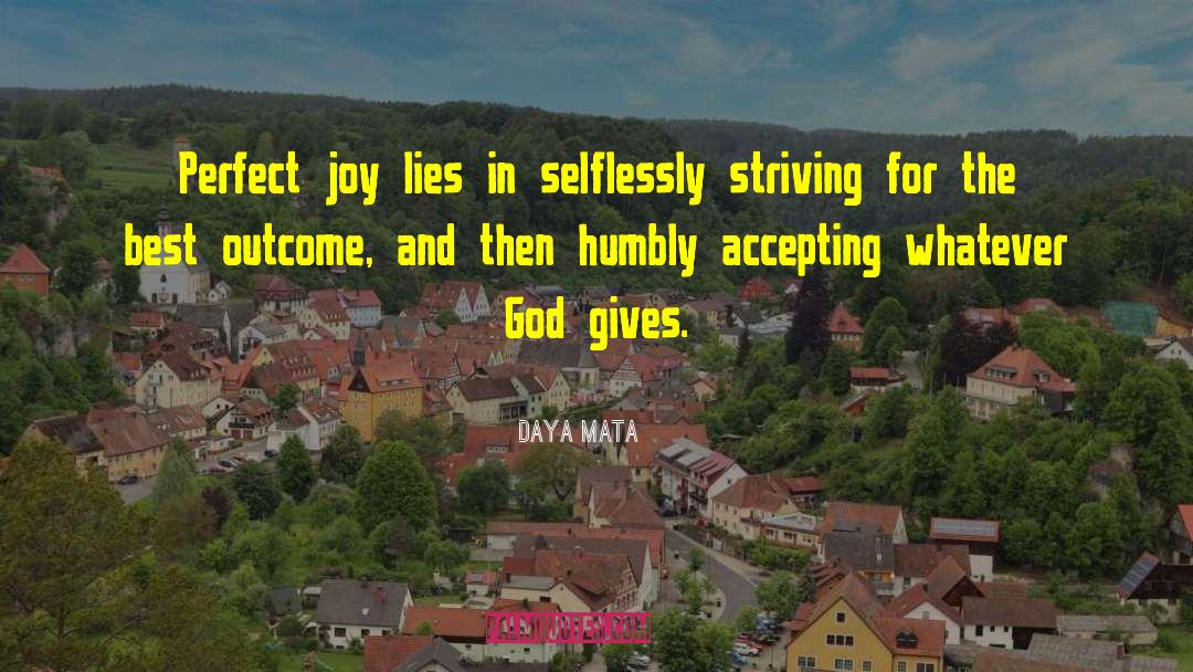 Daya Mata Quotes: Perfect joy lies in selflessly