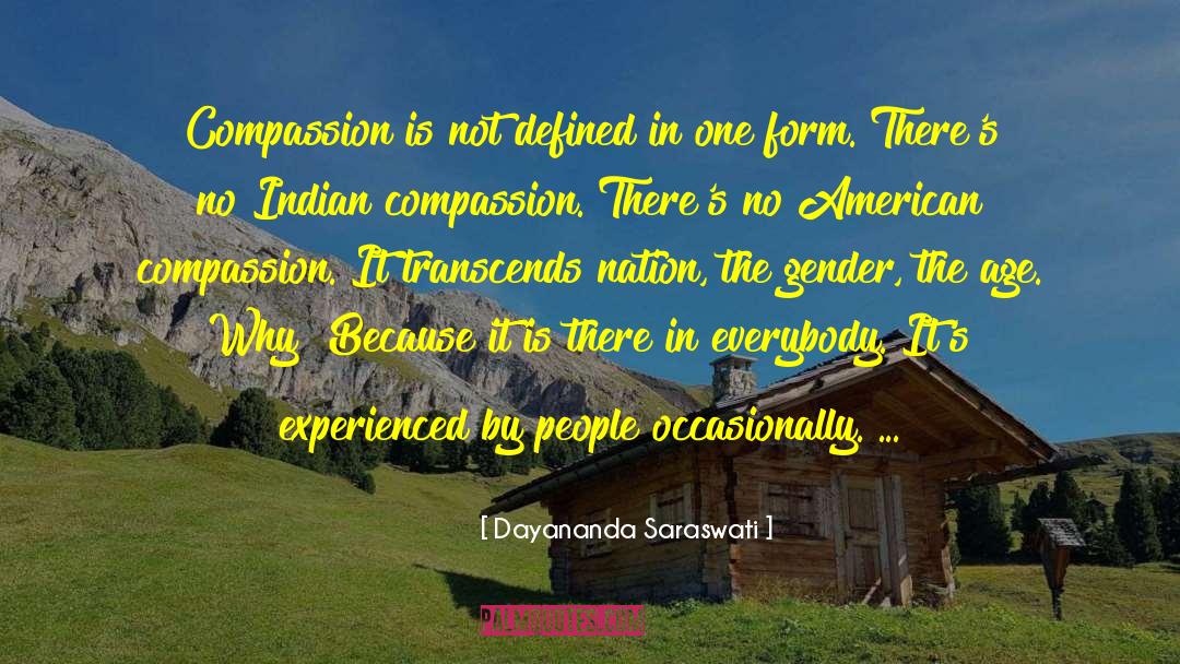 Dayananda Saraswati Quotes: Compassion is not defined in