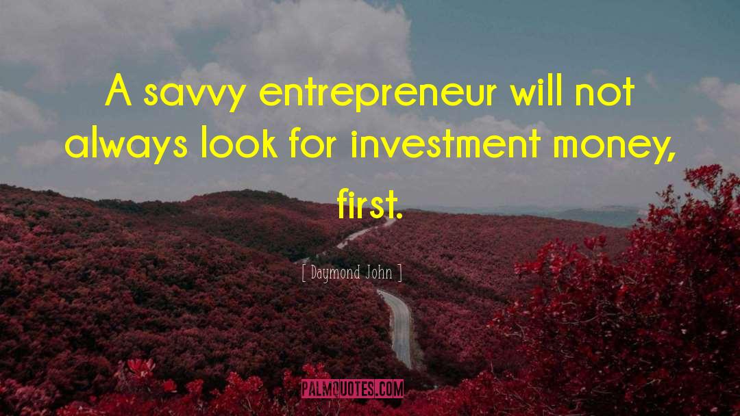 Daymond John Quotes: A savvy entrepreneur will not