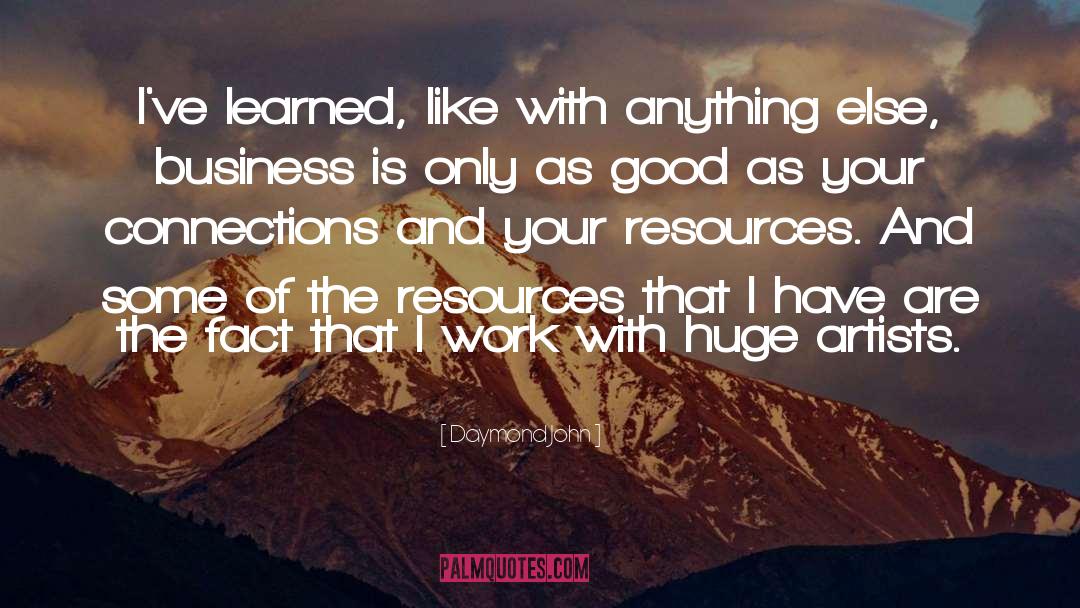 Daymond John Quotes: I've learned, like with anything