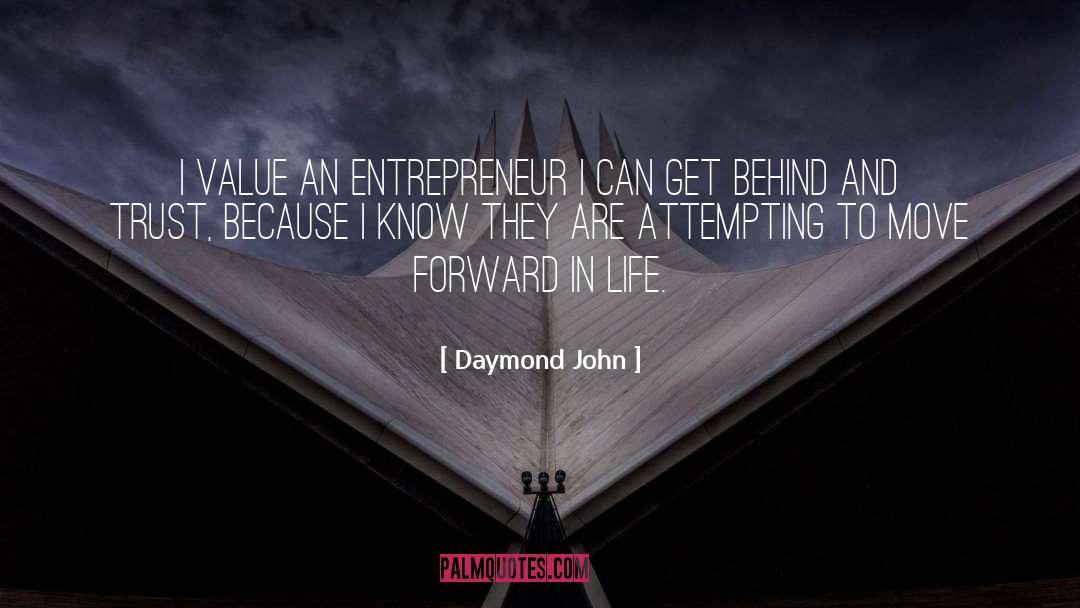 Daymond John Quotes: I value an entrepreneur I