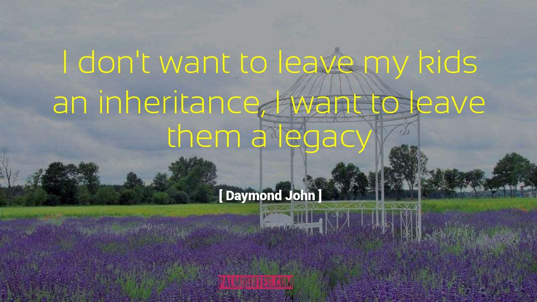 Daymond John Quotes: I don't want to leave