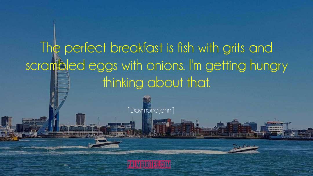 Daymond John Quotes: The perfect breakfast is fish