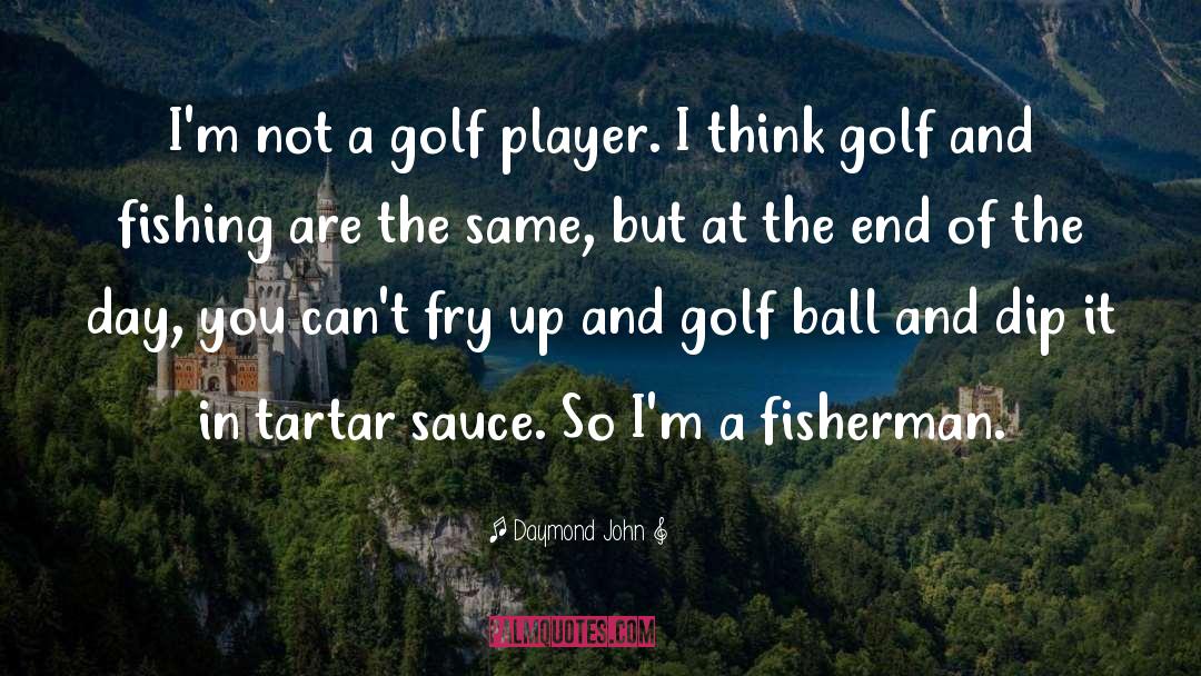 Daymond John Quotes: I'm not a golf player.