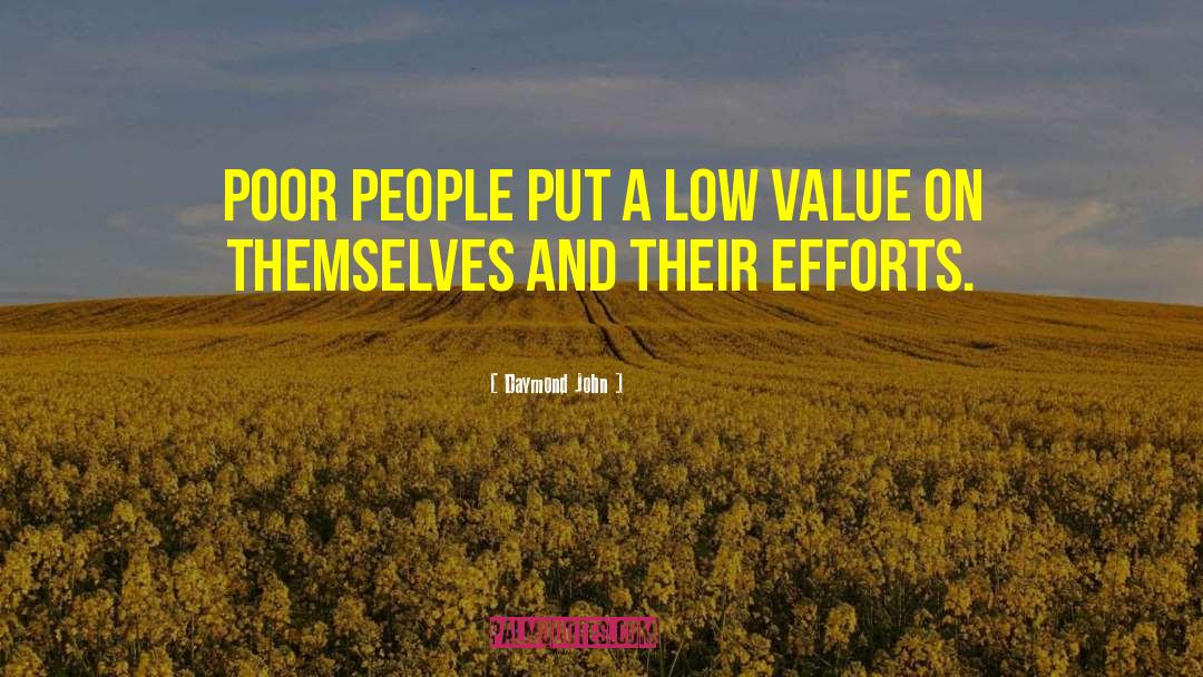 Daymond John Quotes: Poor people put a low