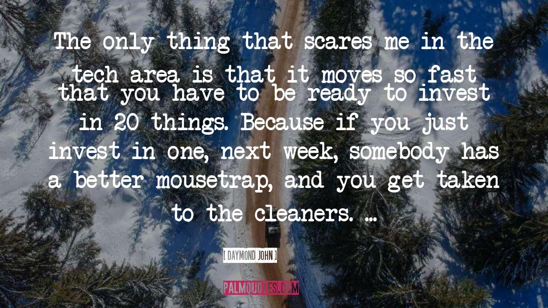 Daymond John Quotes: The only thing that scares